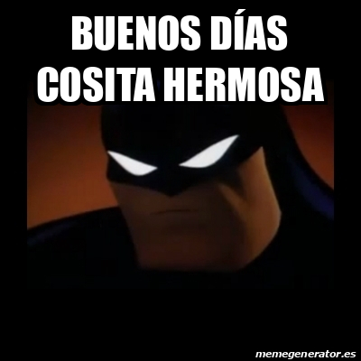 Meme Disapproving Batman - Buenos días cosita hermosa - 31746926