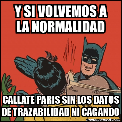 meme batman slaps robin y si volvemos a la normalidad callate paris sin los datos de trazabilidad ni cagando 31757453 meme batman slaps robin y si volvemos