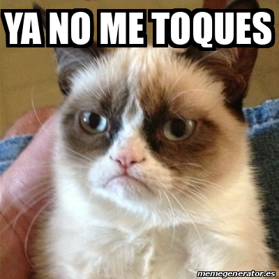 Meme Grumpy Cat - ya no me toques - 31772584