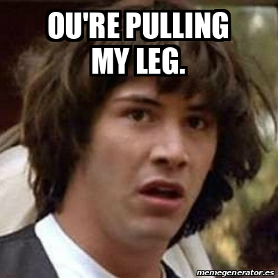 Meme Keanu Reeves ou #39 re pulling my leg 31784750