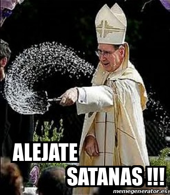 Meme Personalizado - Alejate satanas !!! - 31799490