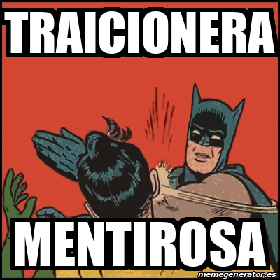 Meme Batman Slaps Robin Traicionera Mentirosa 31804046 meme batman slaps robin traicionera