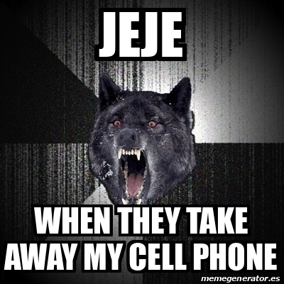 Meme Insanity Wolf - jeje when they take away my cell phone - 31810951