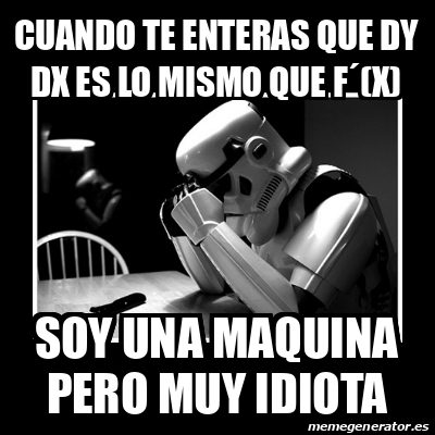 Meme Sad Trooper - cuando te enteras que dy dx es lo mismo que f´(x ...