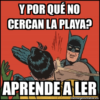 Meme Batman slaps Robin - Y por qué no cercan la playa? APRENDE A LER -  31840330