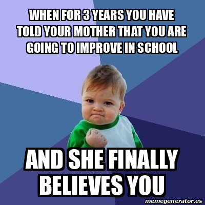 Meme Bebe Exitoso - When for 3 years you have told your mother that you ...