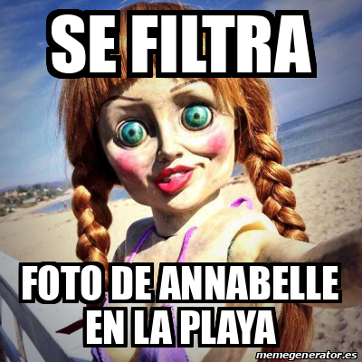 Meme Personalizado - se filtra foto de annabelle en la playa ...