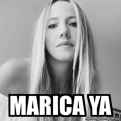 Meme Personalizado Marica Ya