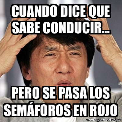 Meme Jackie Chan   CUANDO DICE QUE SABE CONDUCIR PERO SE PASA LOS