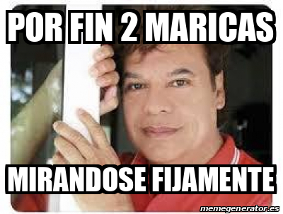 Meme Personalizado - Por fin 2 maricas Mirandose fijamente - 31863600