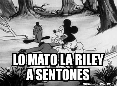 Meme Personalizado - LO MATO LA RILEY A SENTONES - 31874935