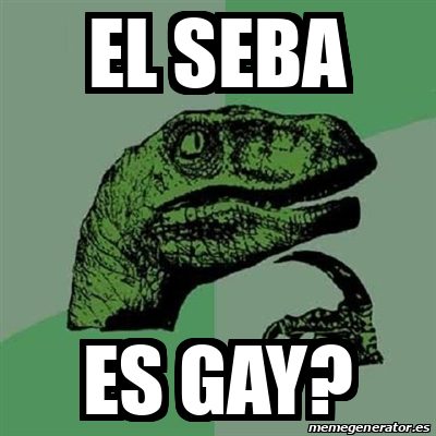 Meme Filosoraptor El Seba Es Gay