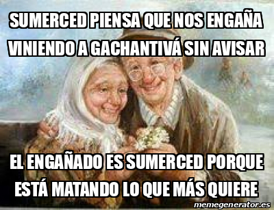Meme Personalizado - Sumerced piensa que nos engaña viniendo a ...
