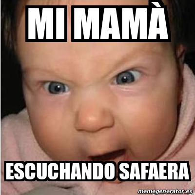 Meme Bebe Furioso Mi Mam Escuchando Safaera