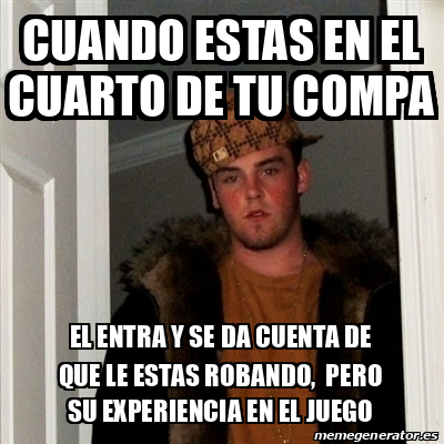 Meme Scumbag Steve Cuando Estas En El Cuarto De Tu Compa El Entra Y Se Da Cuenta De Que Le