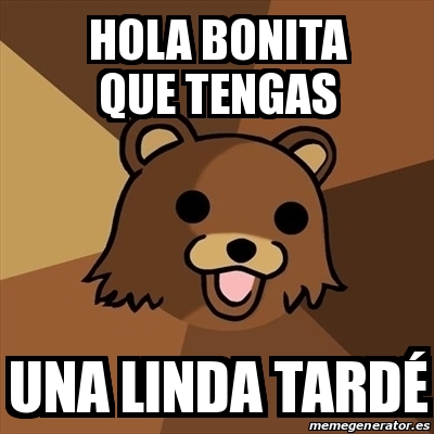 Meme Pedobear - Hola bonita que tengas Una linda tardÃ© - 31097446