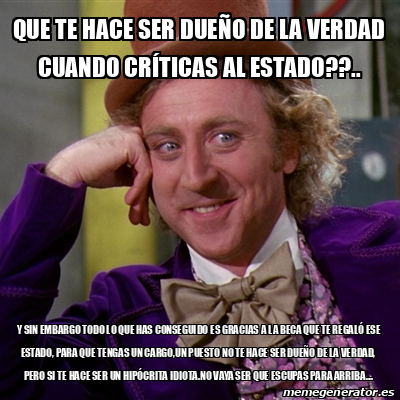 Meme Willy Wonka Que Te Hace Ser Due O De La Verdad Cuando Cr Ticas