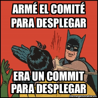 Meme Batman slaps Robin - armé el comité para desplegar era un commit ...