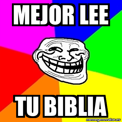 Meme Troll Mejor Lee Tu Biblia