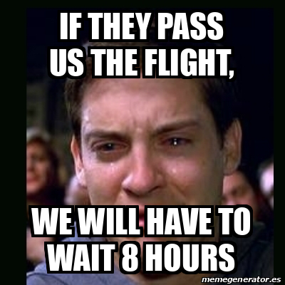 Meme Crying Peter Parker - If They Pass Us The Flight, We Will Have To 