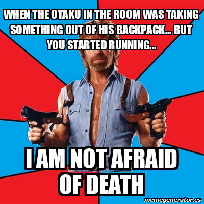 Meme Chuck Norris - when the otaku in the room was taking something out ...