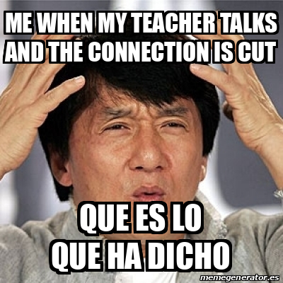Meme Jackie Chan - me when my teacher talks and the connection is cut ...