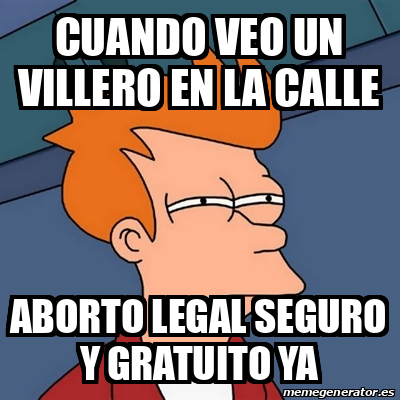 Meme Futurama Fry - cuando veo un villero en la calle ...