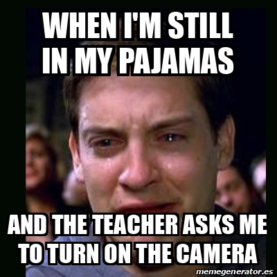 Meme crying peter parker - When I'm still in my pajamas and the teacher ...