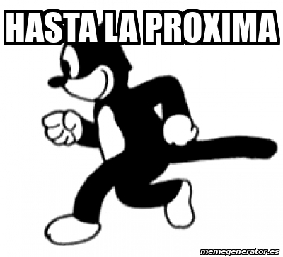 Meme Personalizado - HASTA LA PROXIMA - 31964123