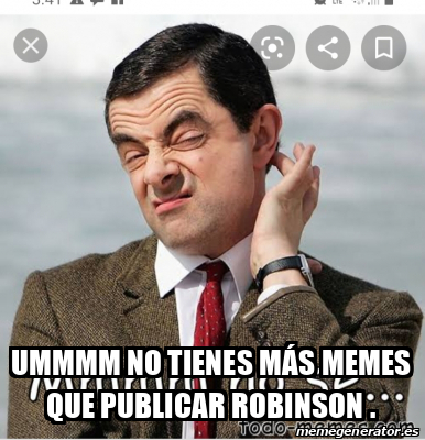 Meme Personalizado - Ummmm no tienes más memes que publicar robinson ...