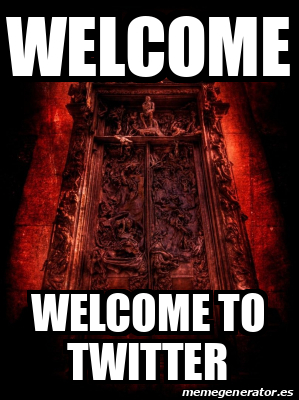 Meme Personalizado - welcome welcome to twitter - 32103056