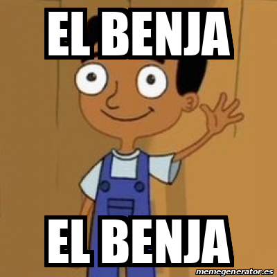 Meme Personalizado El Benja El Benja