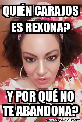 Meme Personalizado Qui N Carajos Es Rexona Y Por Qu No Te Abandona