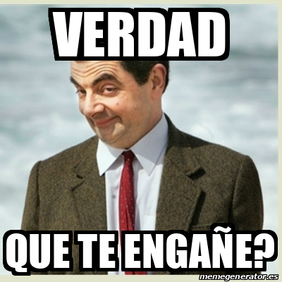 Meme Mr Bean - VERDAD QUE TE ENGAÑE? - 32134036