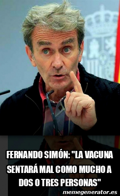 Meme Personalizado Fernando Sim n La Vacuna Sentar Mal Como Mucho meme-personalizado-fernando-sim-n-la-vacuna-sentar-mal-como-mucho