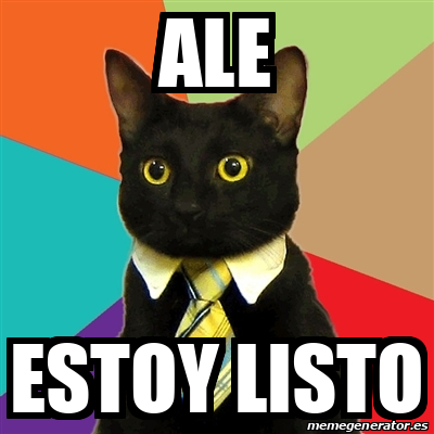 Meme Business Cat - Ale Estoy listo - 32156807