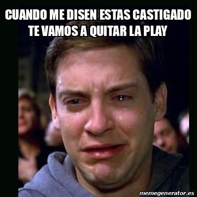 Meme Crying Peter Parker Cuando Me Disen Estas Castigado Te Vamos A Quitar La Play 32184473