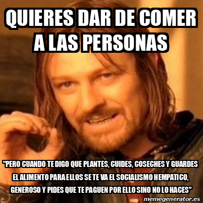 Meme Boromir   Quieres Dar De Comer A Las Personas