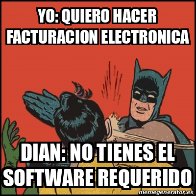 Meme Batman Slaps Robin Yo Quiero Hacer Facturacion Electronica Dian No Tienes El Software