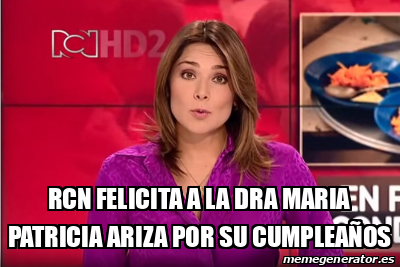 Meme Personalizado Rcn Felicita A La Dra Maria Patricia Ariza Por Su