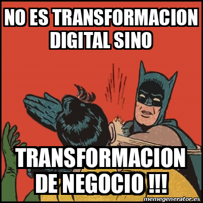 Meme Batman slaps Robin - NO ES TRANSFORMACION DIGITAL SINO ...