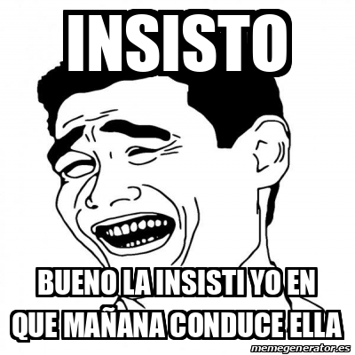 Meme Yao Ming 2 - Insisto Bueno la insisti yo en que mañana conduce ...