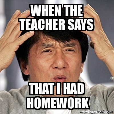 Meme Jackie Chan - When the teacher says that i had homework - 32234884