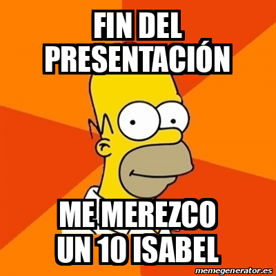 Meme Homer - Fin del presentación Me merezco un 10 isabel - 32240354