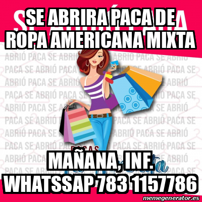 Meme Personalizado - Se abrira paca de ropa americana mixta Mañana, inf.  whatssap 783 1157786 - 32248362