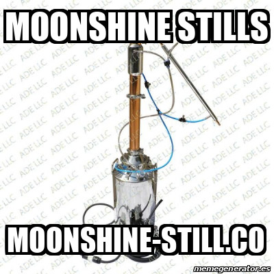 Meme Personalizado - Moonshine stills moonshine-still.co - 32250324