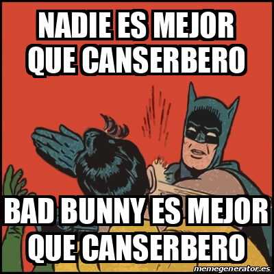 Meme Batman slaps Robin - nadie es mejor que canserbero bad bunny es mejor  que canserbero - 32263045