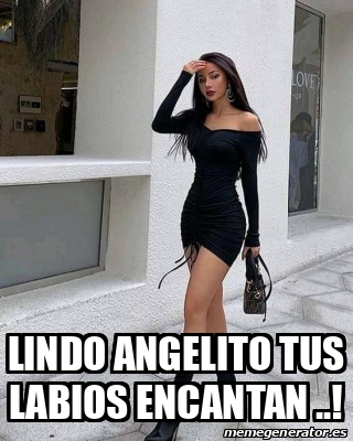 Meme Personalizado Lindo Angelito Tus Labios Encantan