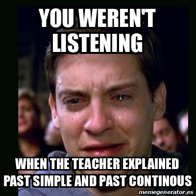 Meme crying peter parker - YOU WEREN'T LISTENING WHEN THE TEACHER ...