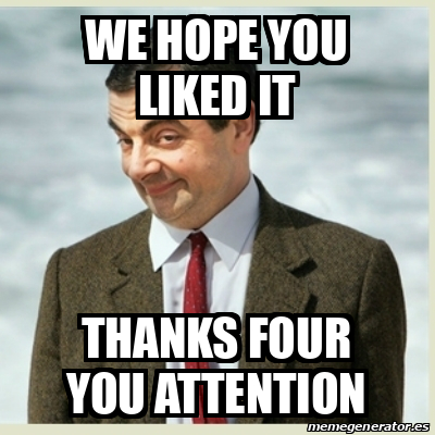 Meme Mr Bean - we hope you liked it thanks four you attention - 32274575